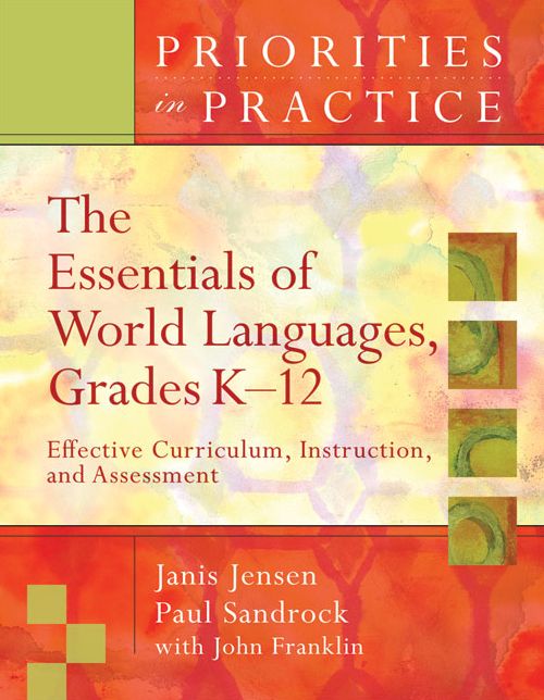 The Essentials of World Languages, Grades K-12: Effective Curriculum, Instruction, and Assessment (Priorities in Practice series)