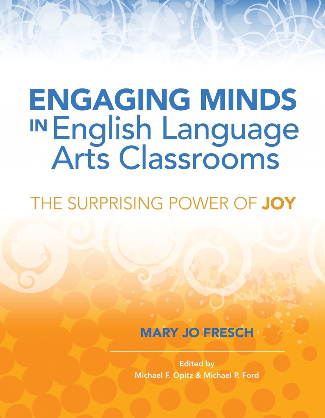 Engaging Minds in English Language Arts Classrooms: The Surprising Power of Joy