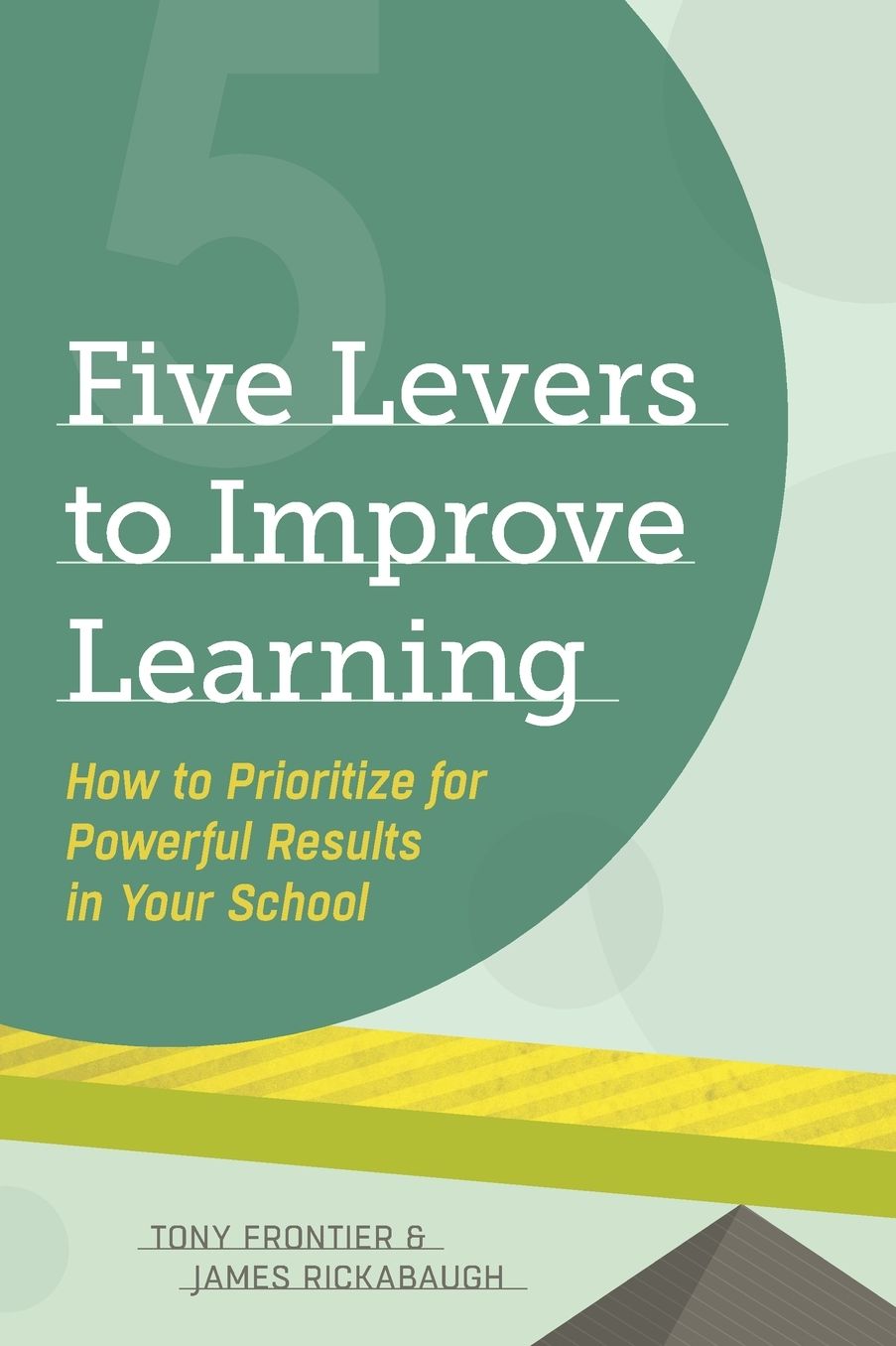 Five Levers to Improve Learning: How to Prioritize for Powerful Results in Your School