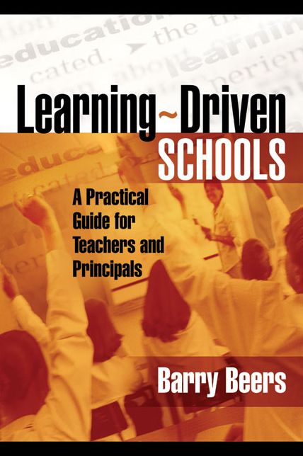Learning-Driven Schools: A Practical Guide for Teachers and Principals