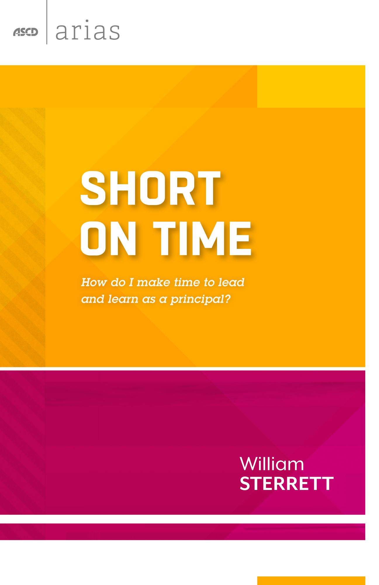 Short on Time: How do I make time to lead and learn as a principal? (ASCD Arias)