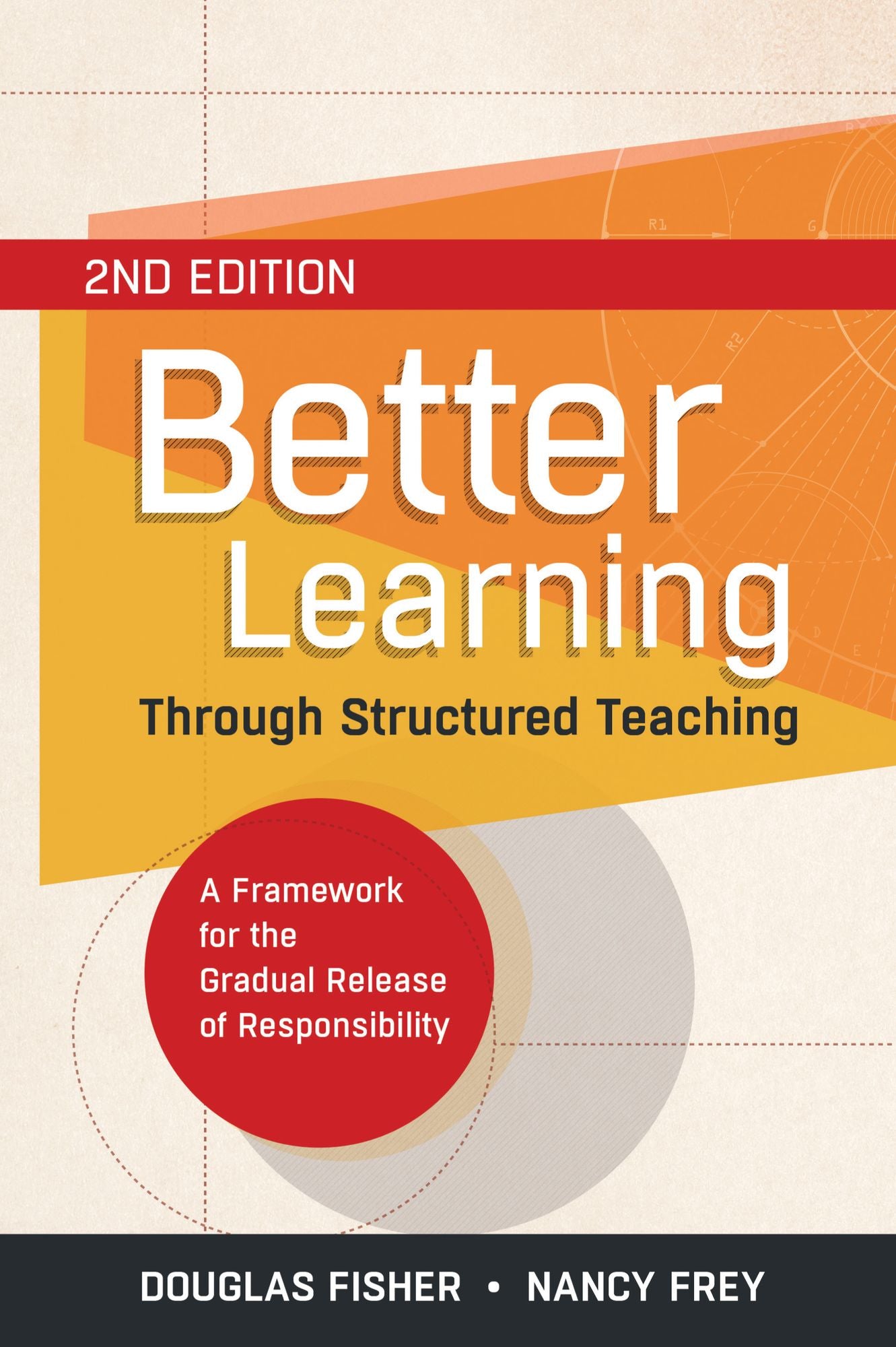 Better Learning Through Structured Teaching: A Framework for the Gradual Release of Responsibility, 2nd Edition