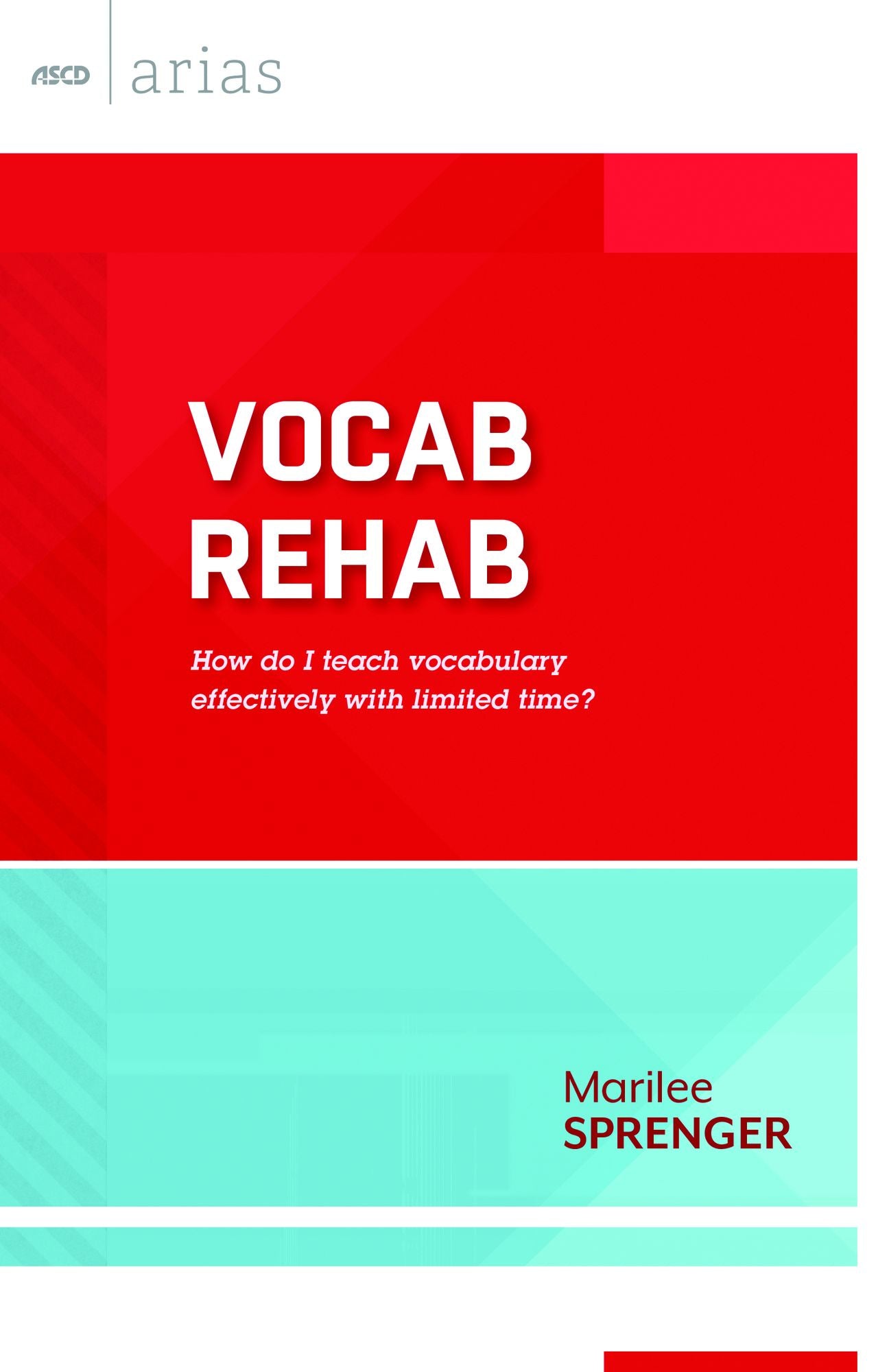 Vocab Rehab: How do I teach vocabulary effectively with limited time? (ASCD Arias)