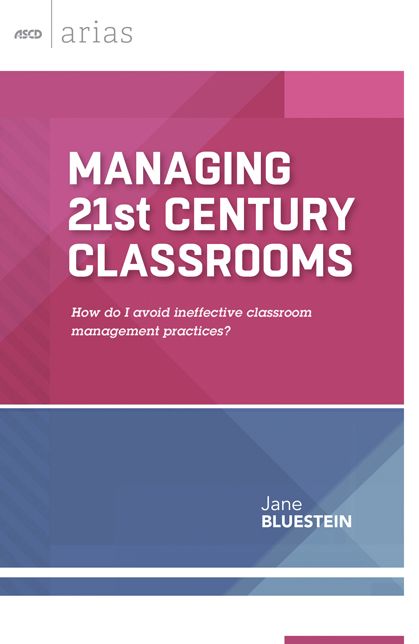 Managing 21st Century Classrooms: How do I avoid ineffective classroom management practices? (ASCD Arias)