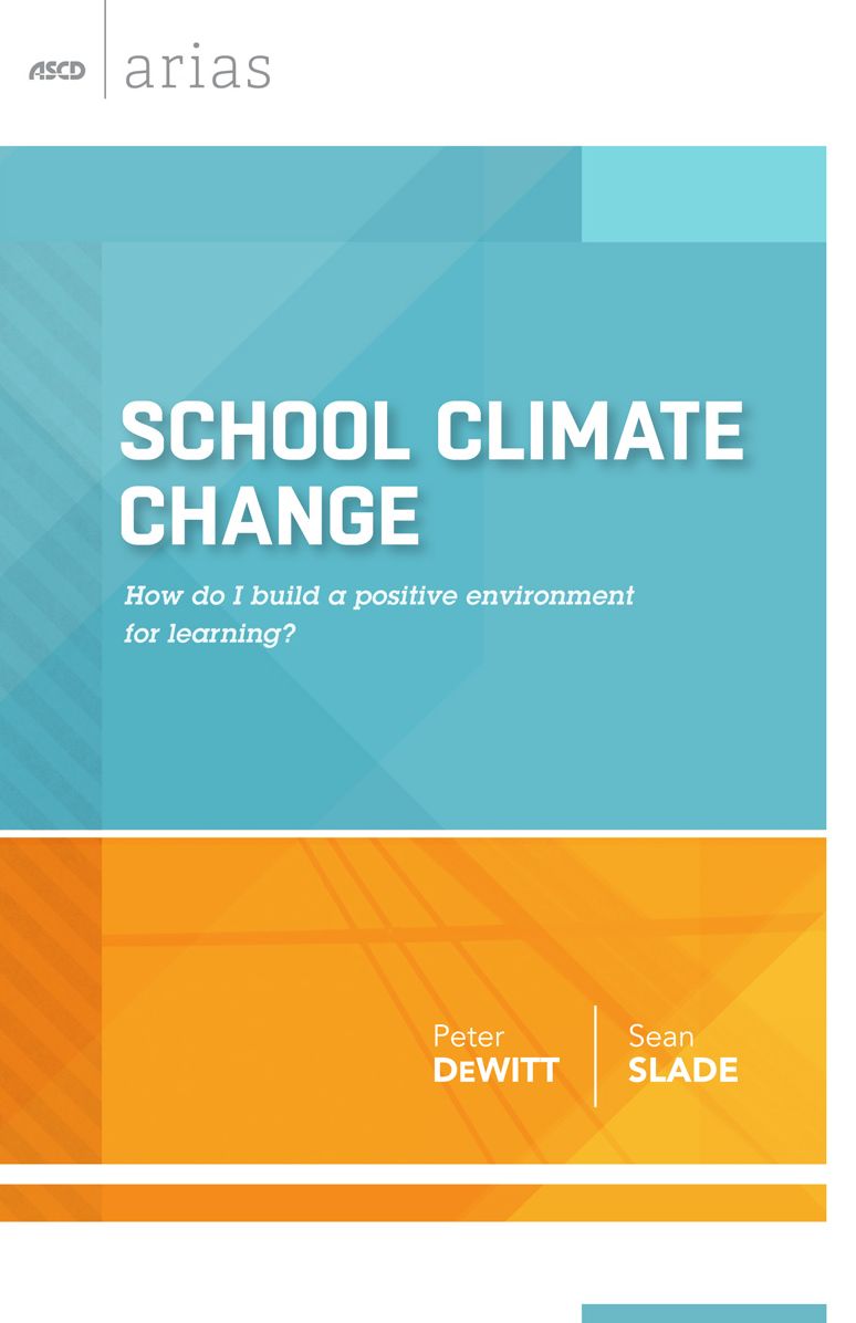 School Climate Change: How do I build a positive environment for learning? (ASCD Arias)
