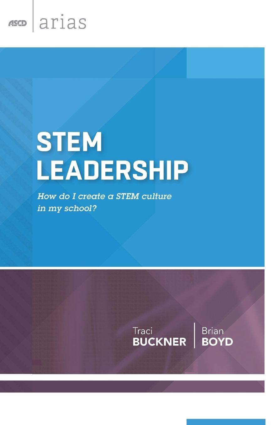 STEM Leadership: How Do I Create a STEM Culture in My School? (ASCD Arias)