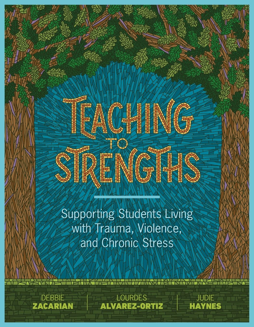 Teaching to Strengths: Supporting Students Living with Trauma, Violence, and Chronic Stress
