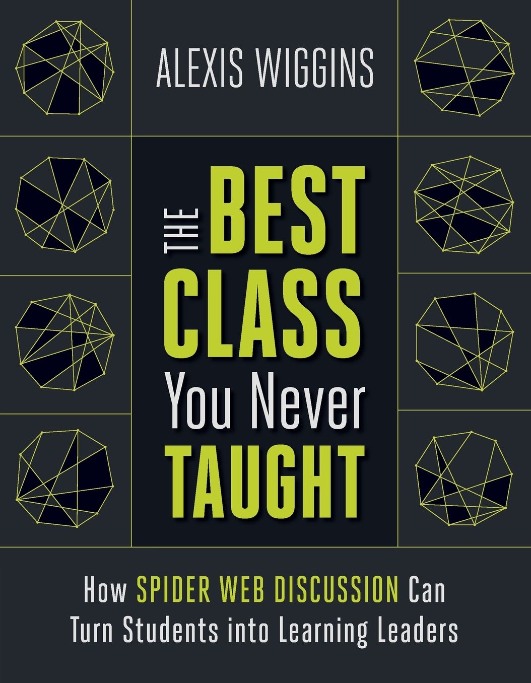 The Best Class You Never Taught: How Spider Web Discussion Can Turn Students into Learning Leaders