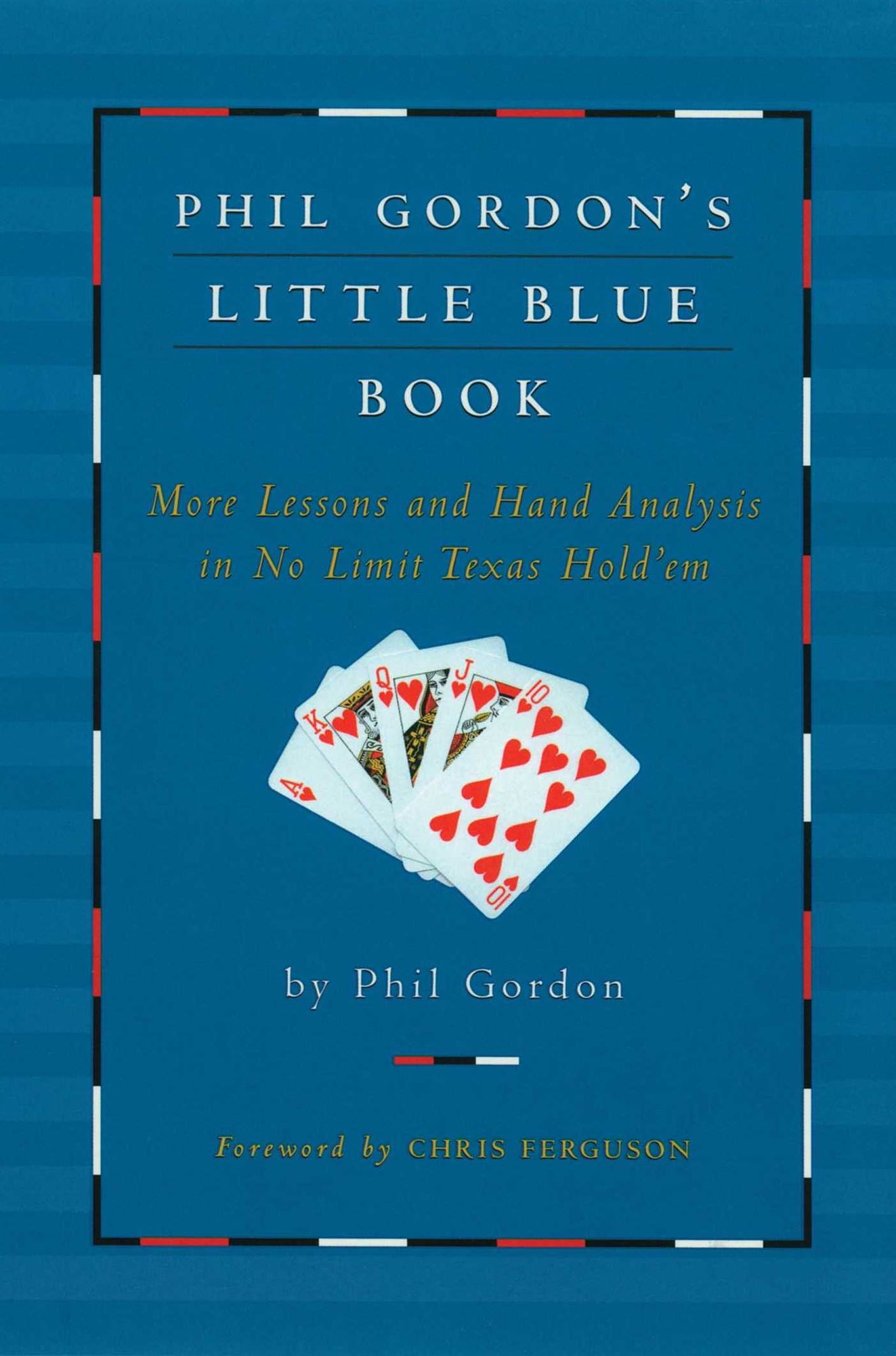 Phil Gordon's Little Blue Book: More Lessons and Hand Analysis in No Limit Texas Hold'em