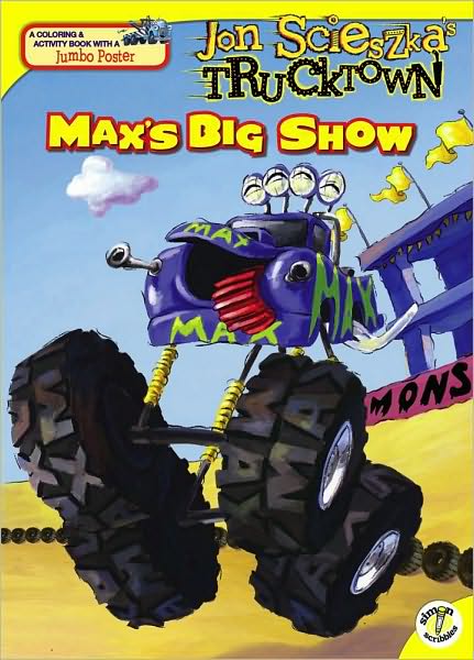 Max's Big Show (Jon Scieszka's Trucktwon Series)