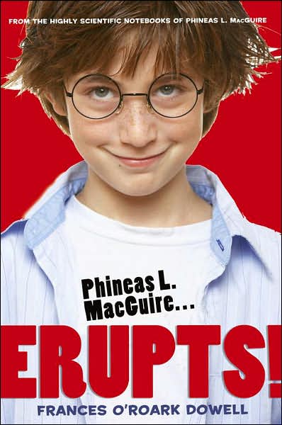 Phineas L. MacGuire...Erupts! (From the Highly Scientific Notebooks of Phineas L. MacGuire Series #1)