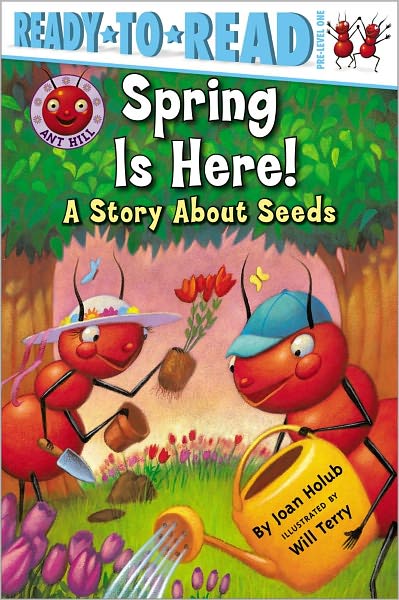 Spring Is Here!: A Story about Seeds (Ant Hill Series)