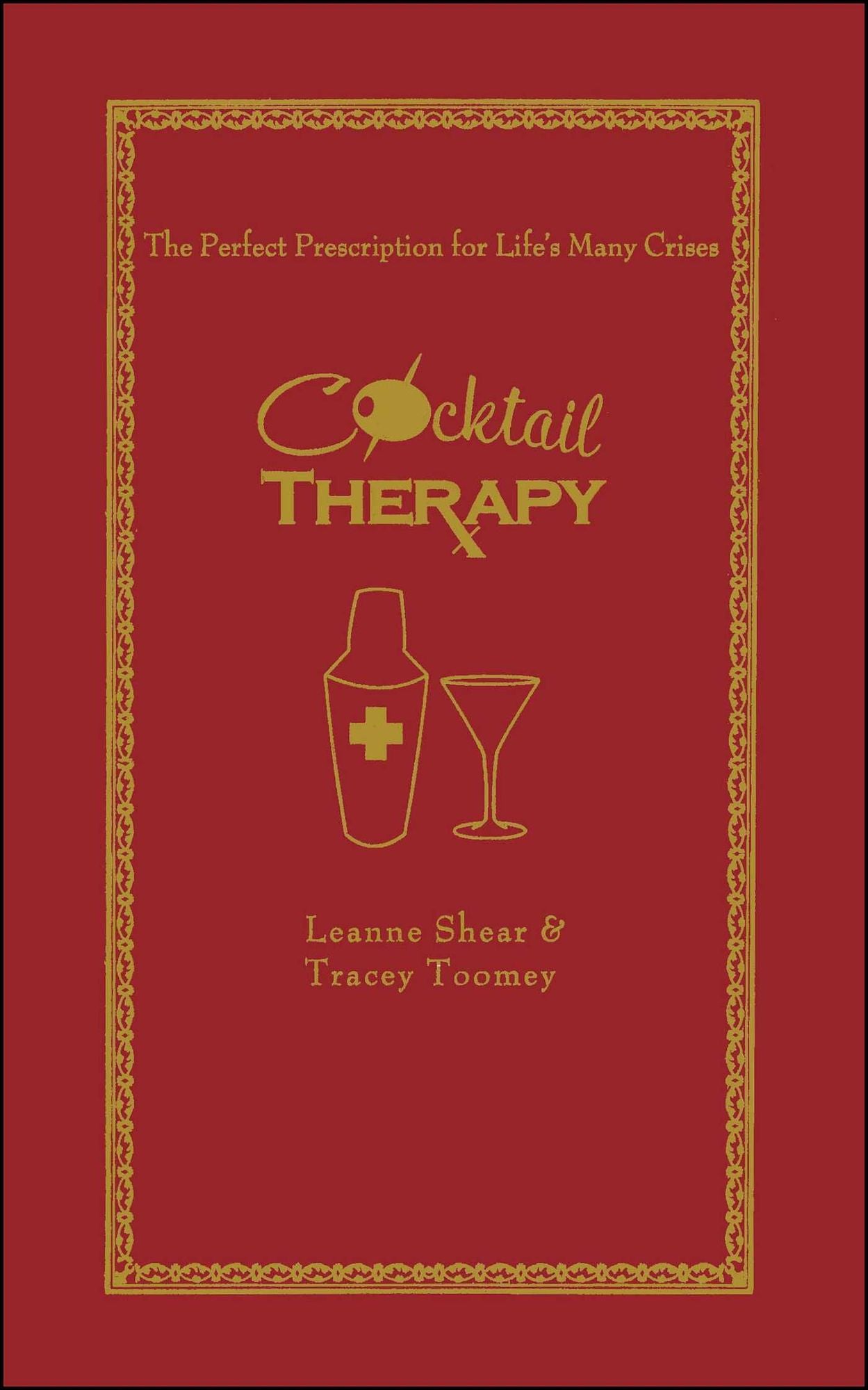 Cocktail Therapy: The Perfect Prescription for Life's Many Crises