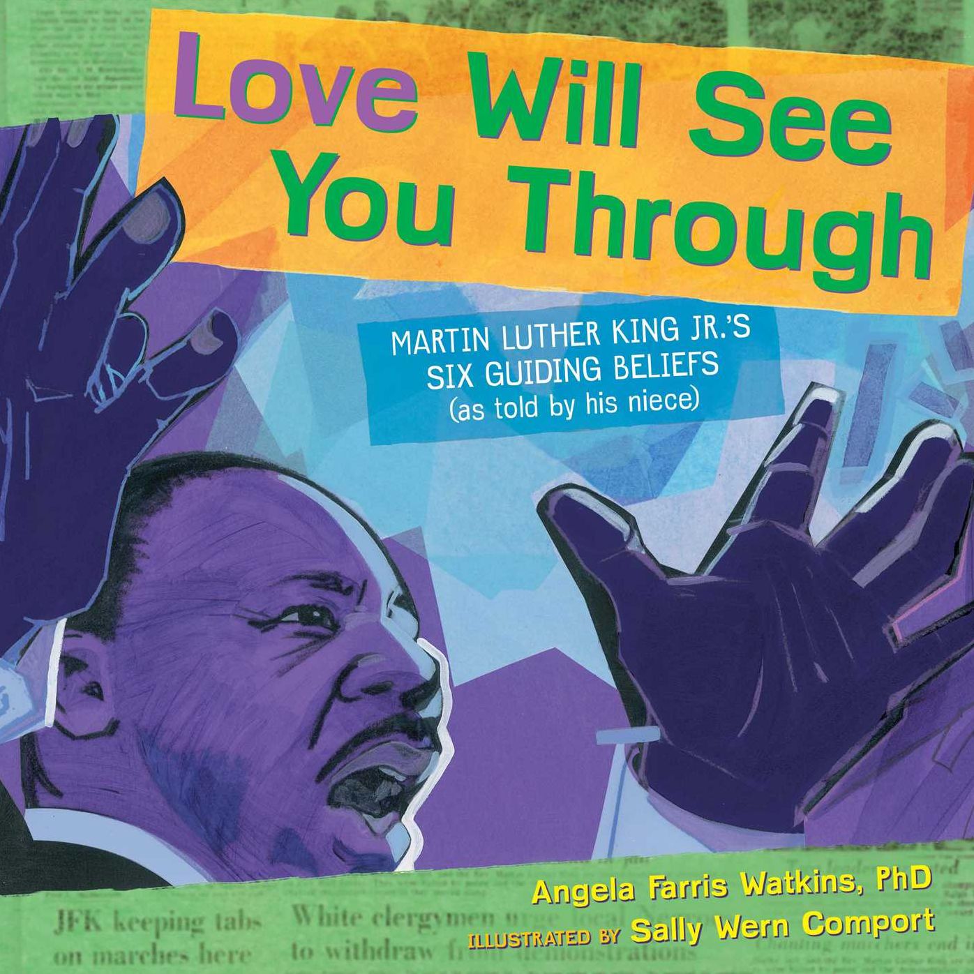Love Will See You Through: Martin Luther King Jr.'s Six Guiding Beliefs (As Told By His Niece)