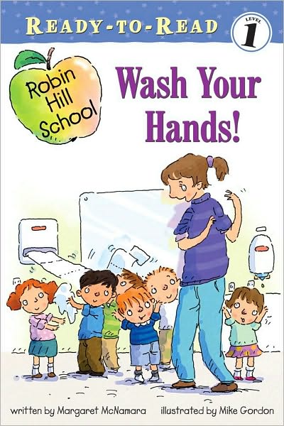 Wash Your Hands! (Robin Hill School Ready-to-Read Series)