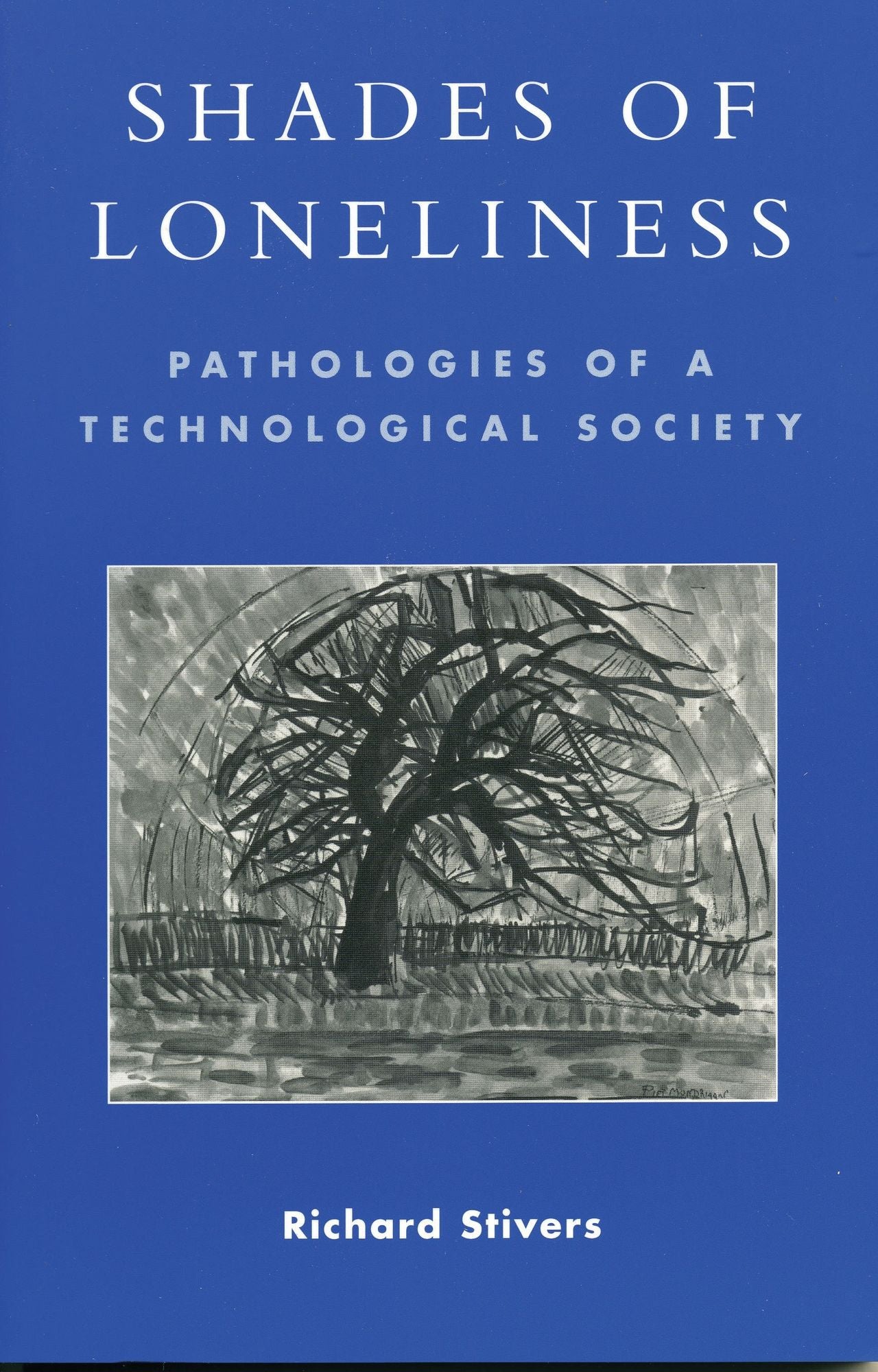 Shades of Loneliness: Pathologies of a Technological Society