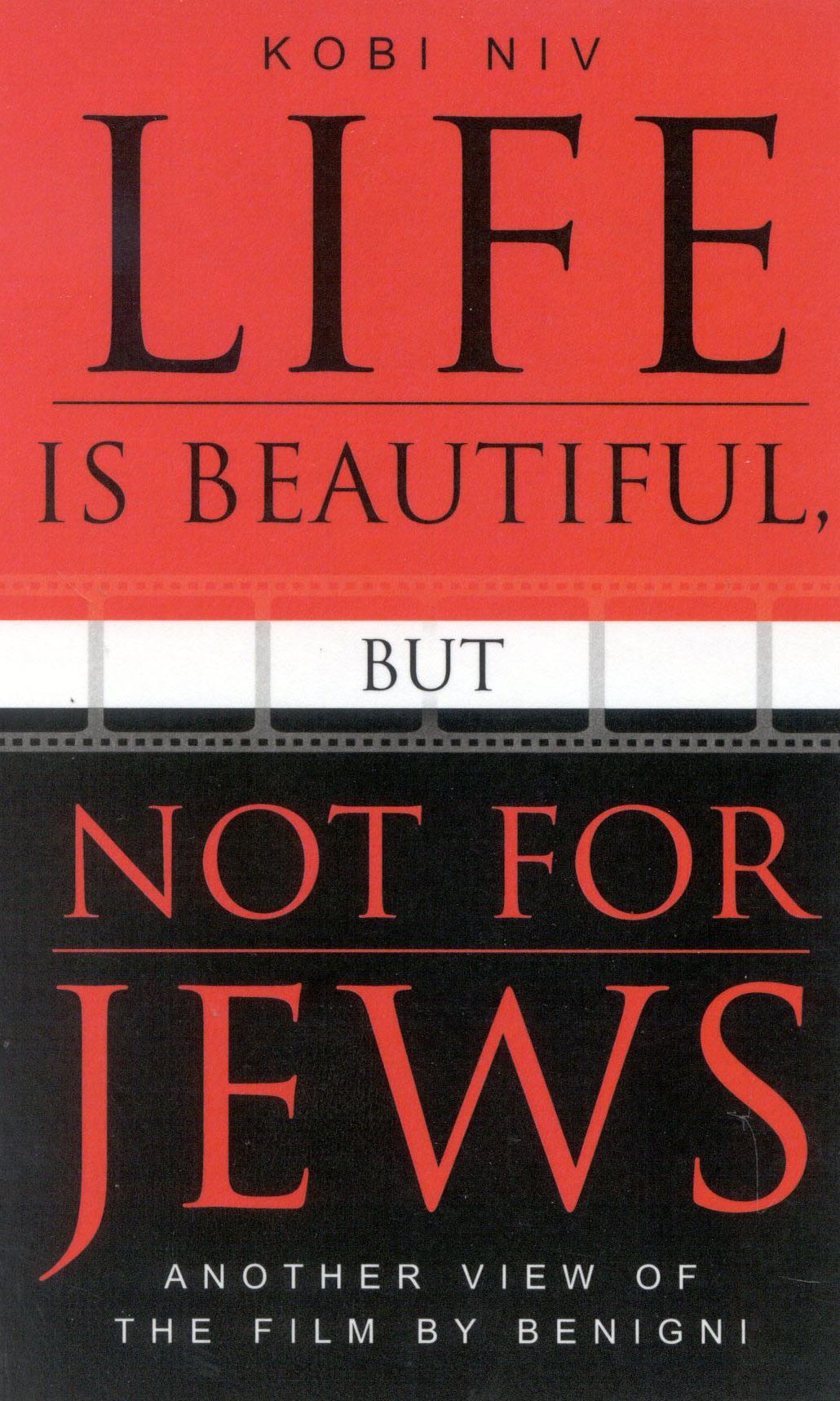 Life is Beautiful, But Not for Jews: Another View of the Film by Benigni