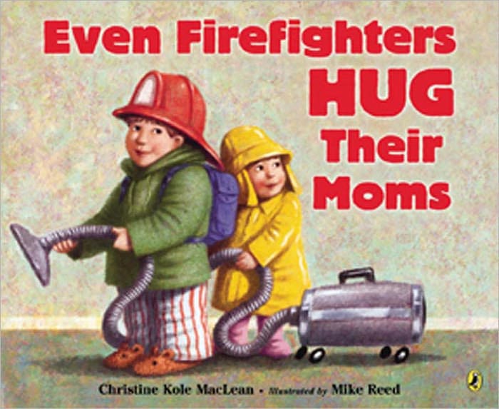 Even Firefighters Hug Their Moms (Turtleback School & Library Binding Edition)