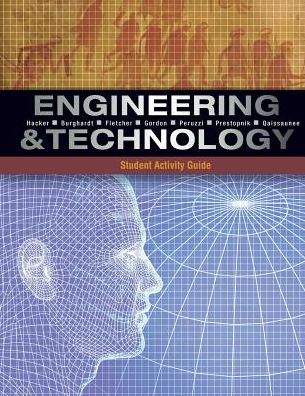 Student Activity Guide for Hacker/Burghardt/Fletcher/Gordon/Peruzzi/Prestopnik/Qaissaunee's Engineering and Technology