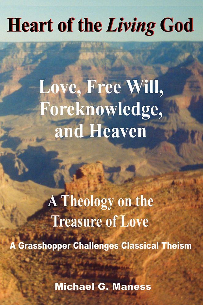Heart of the Living God: Love, Free Will, Foreknowledge, and Heaven / A Theology on the Treasure of Love