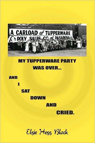 My Tupperware Party Was Over and I Sat Down and Cried