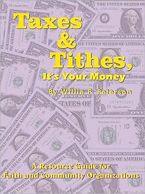 Taxes & Tithes, It's Your Money: A Resource Guide for Faith and Community Organizations
