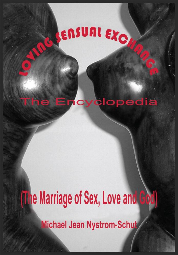 Loving Sensual Exchange The Encyclopedia: The Marriage of Sex, Love and God
