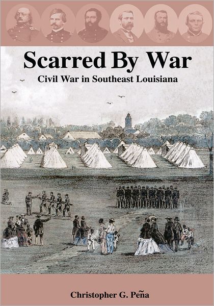 Scarred By War: Civil War in Southeast Louisiana