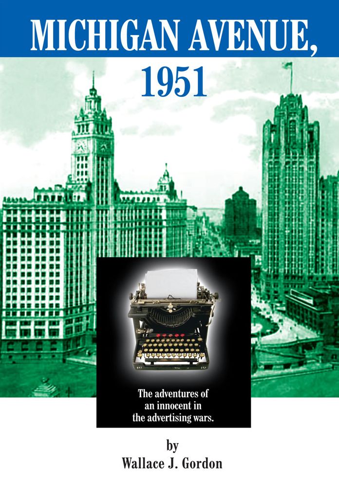 MICHIGAN AVENUE, 1951: The adventures of an innocent in the advertising wars.