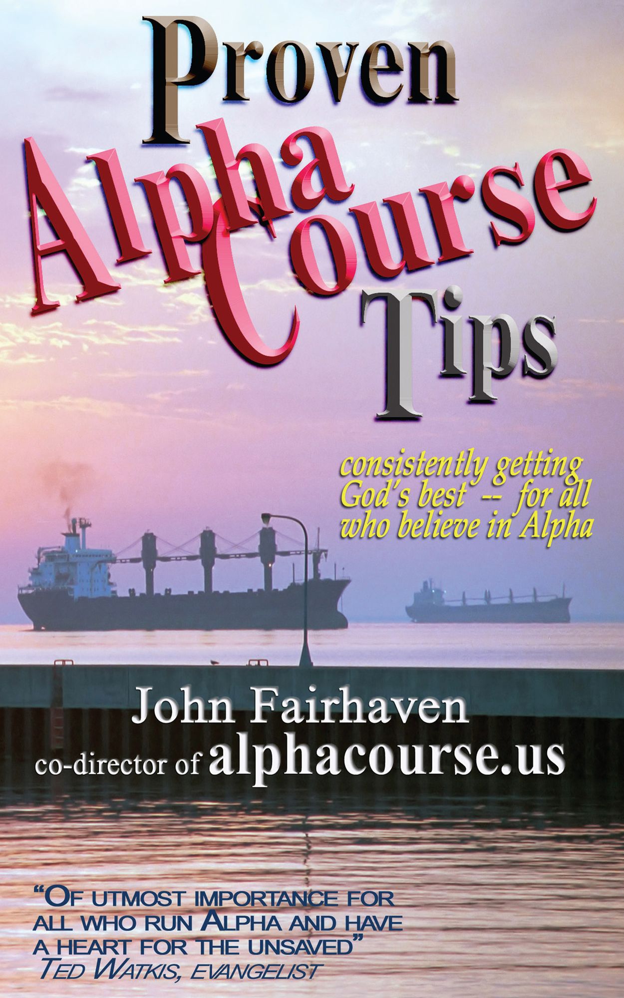 Proven Alpha Course Tips: consistently getting God's best - for all who believe in Alpha