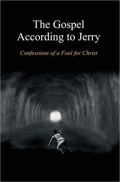 The Gospel According to Jerry: Confessions of a Fool for Christ