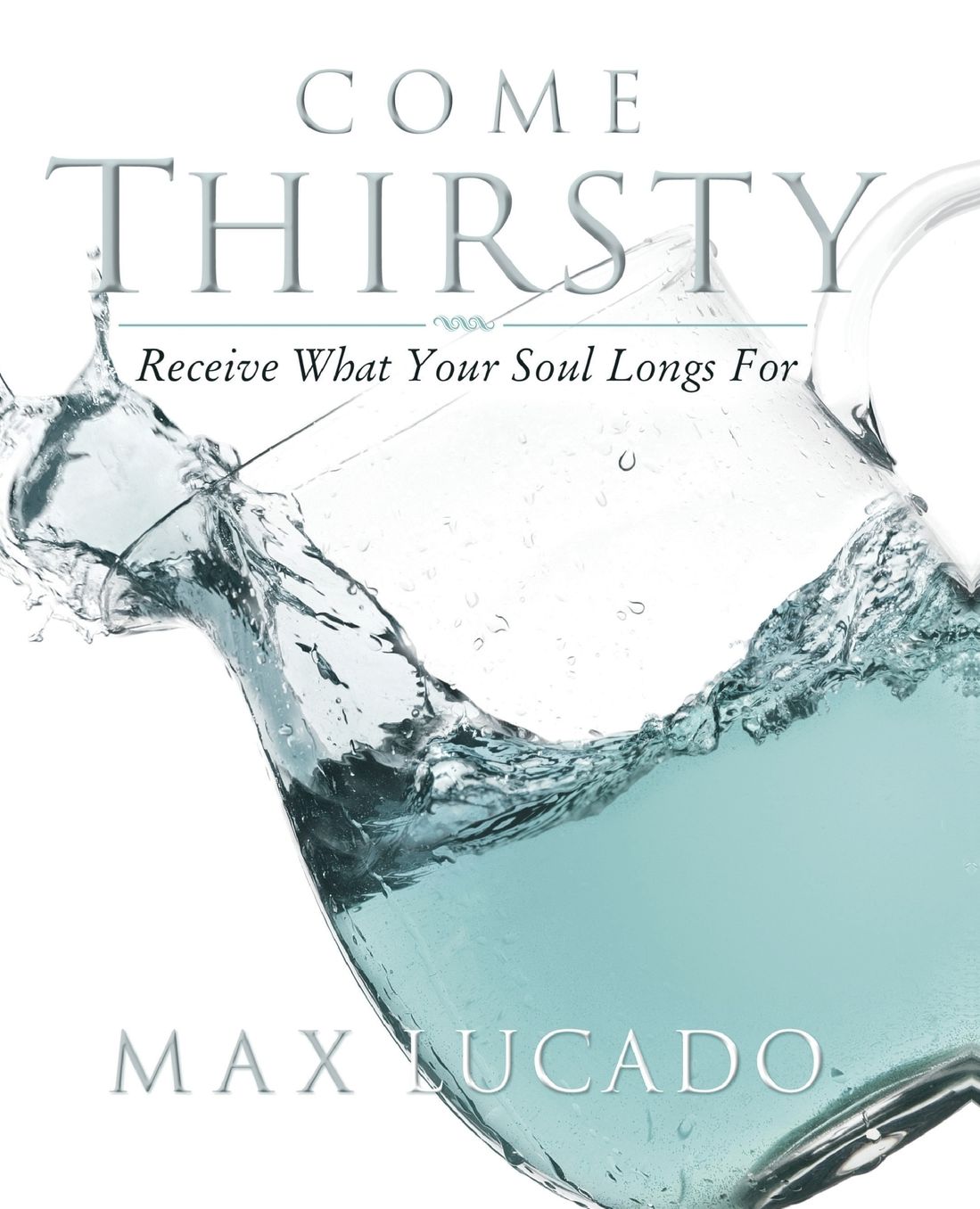 Come Thirsty Workbook: Receive What Your Soul Longs For