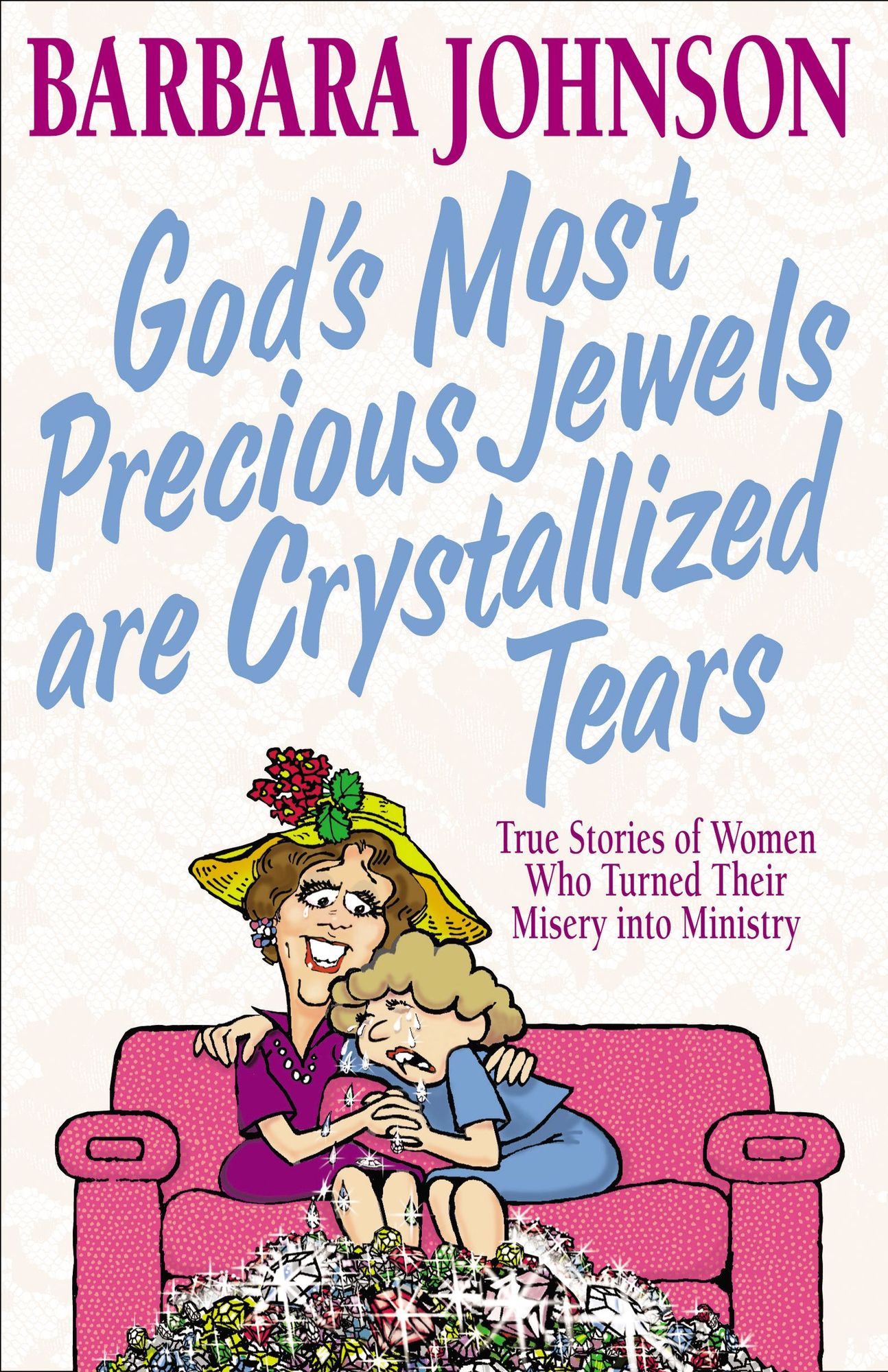 God's Most Precious Jewels are Crystallized Tears