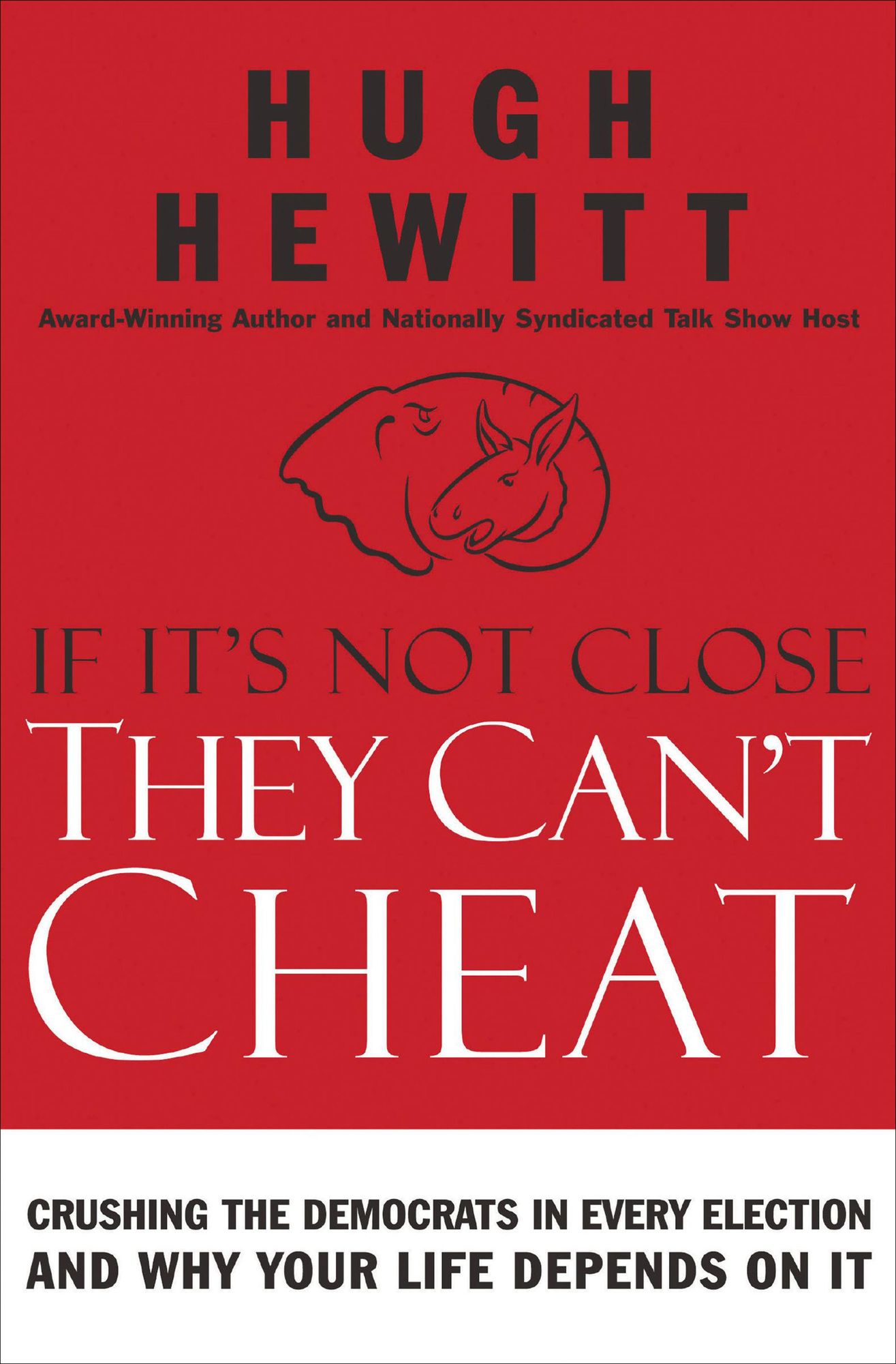 If It's Not Close, They Can't Cheat: Crushing the Democrats in Every Election and Why Your Life Depends on It