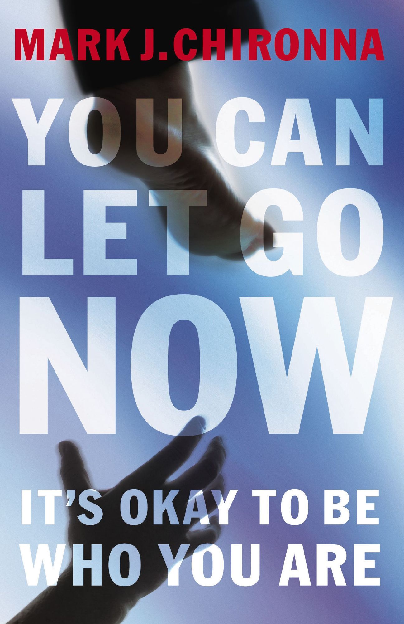 You Can Let Go Now: It's Okay to Be Who You Are