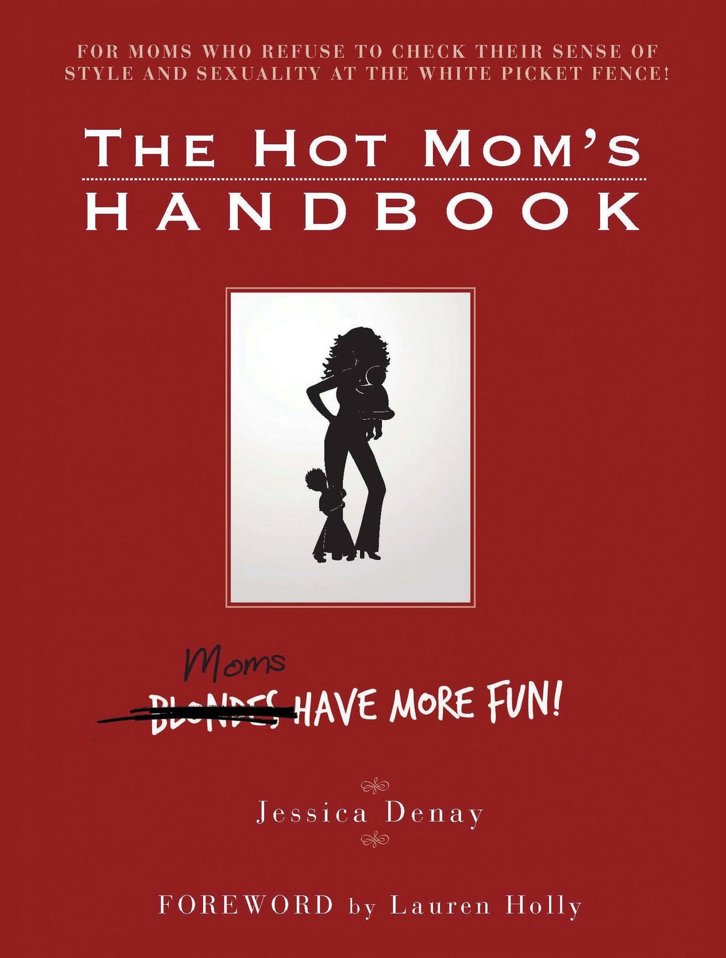 The Hot Mom's Handbook: Moms Have More Fun!