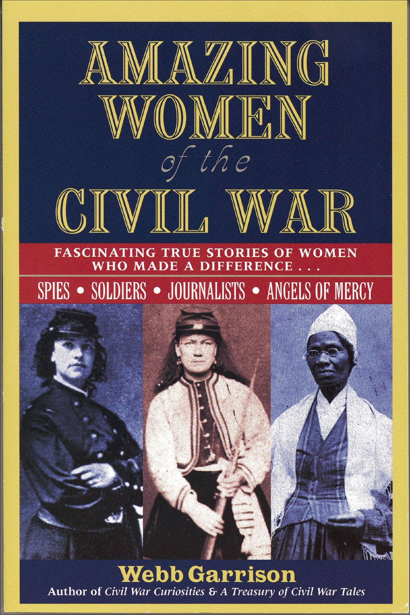 Amazing Women of the Civil War: Fascinating True Stories of Women Who Made a Difference