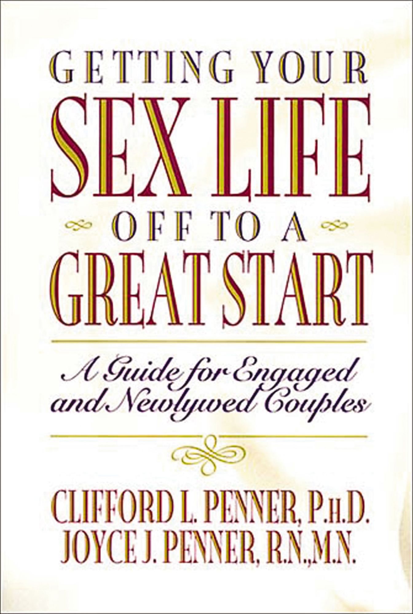 Getting Your Sex Life Off to a Great Start: A Guide for Engaged and Newlywed Couples