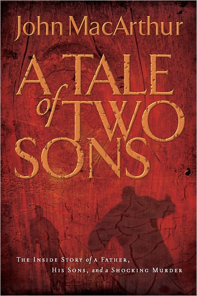 A Tale of Two Sons: The Inside Story of a Father, His Sons, and a Shocking Murder