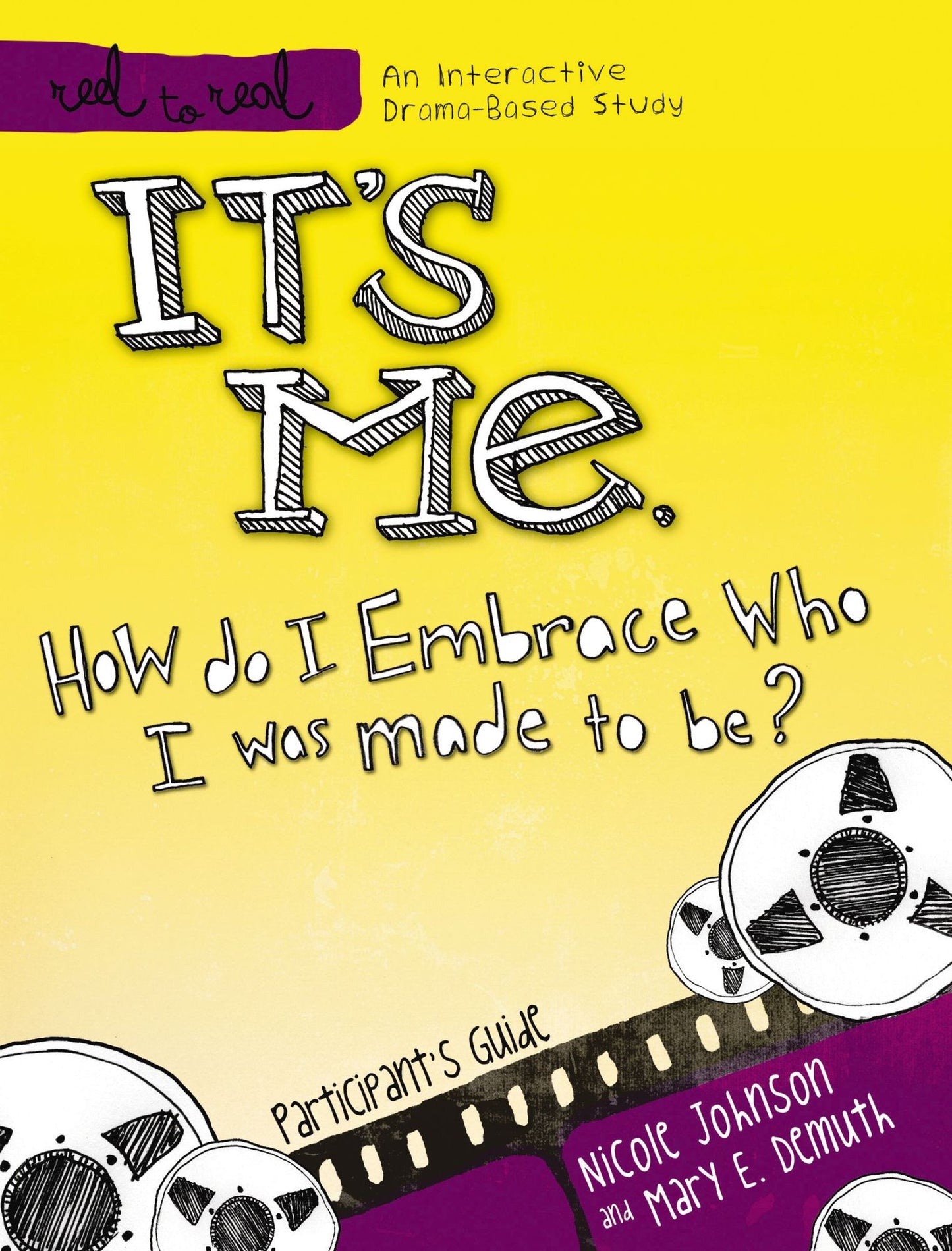 It's Me: How Do I Embrace Who I Was Made To Be?: Participant's Guide