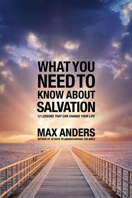 What You Need to Know About Salvation: 12 Lessons That Can Change Your Life