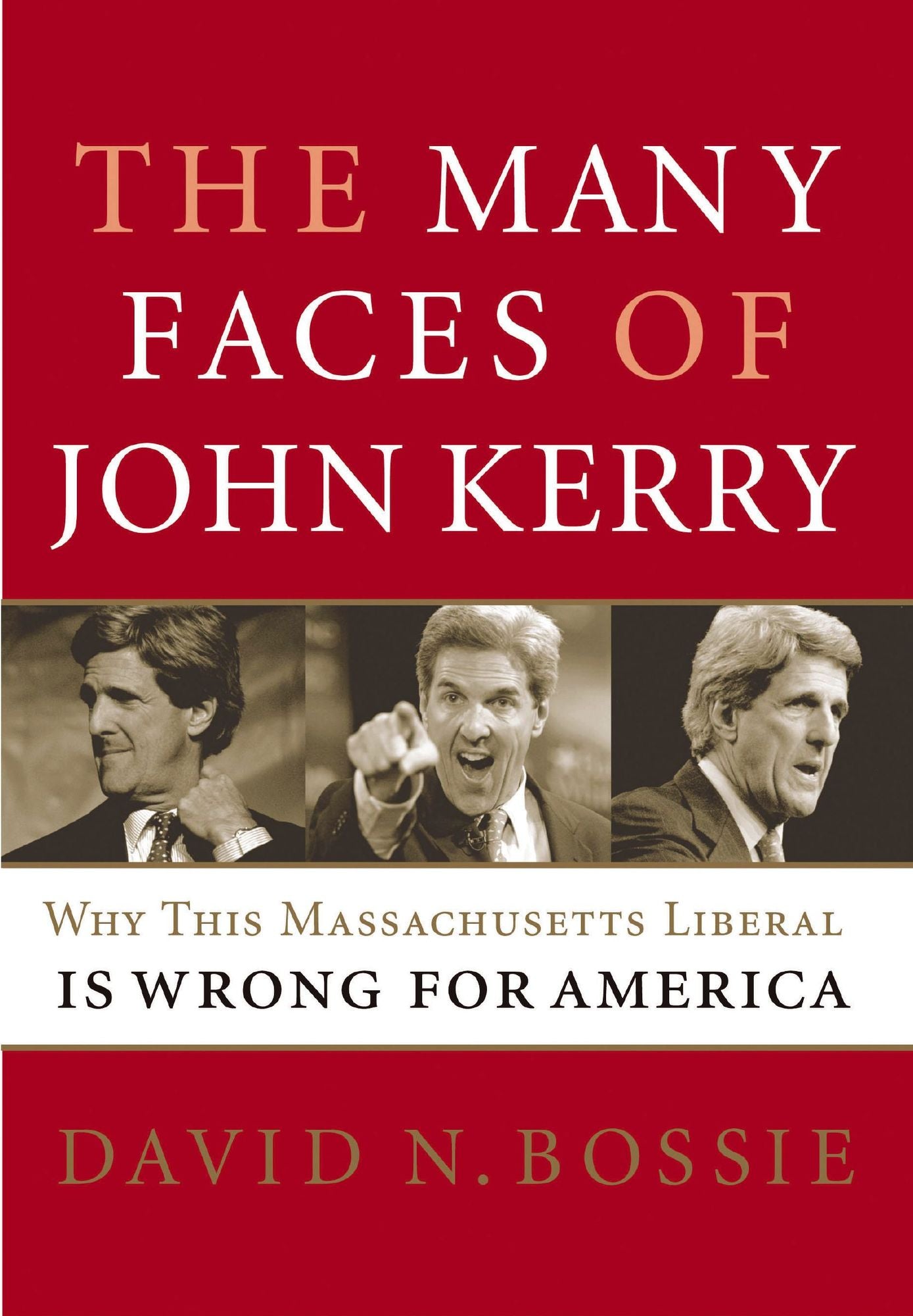 The Many Faces of John Kerry: Why this Massachusetts Liberal is Wrong for America