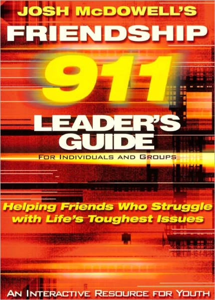 Friendship 911 Leader's Guide: Helping Friends Who Struggle with Life's Toughest Issues