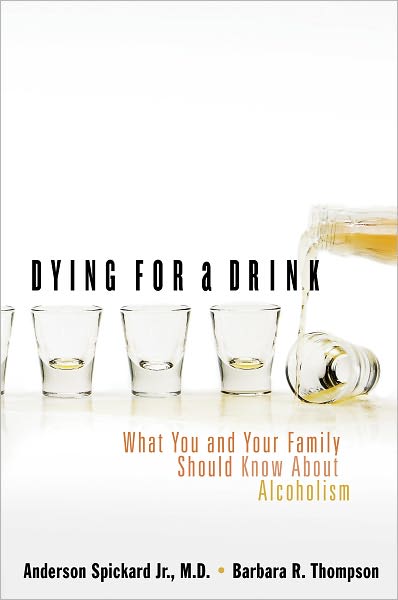 Dying for a Drink: What You and Your Family Should Know About Alcoholism