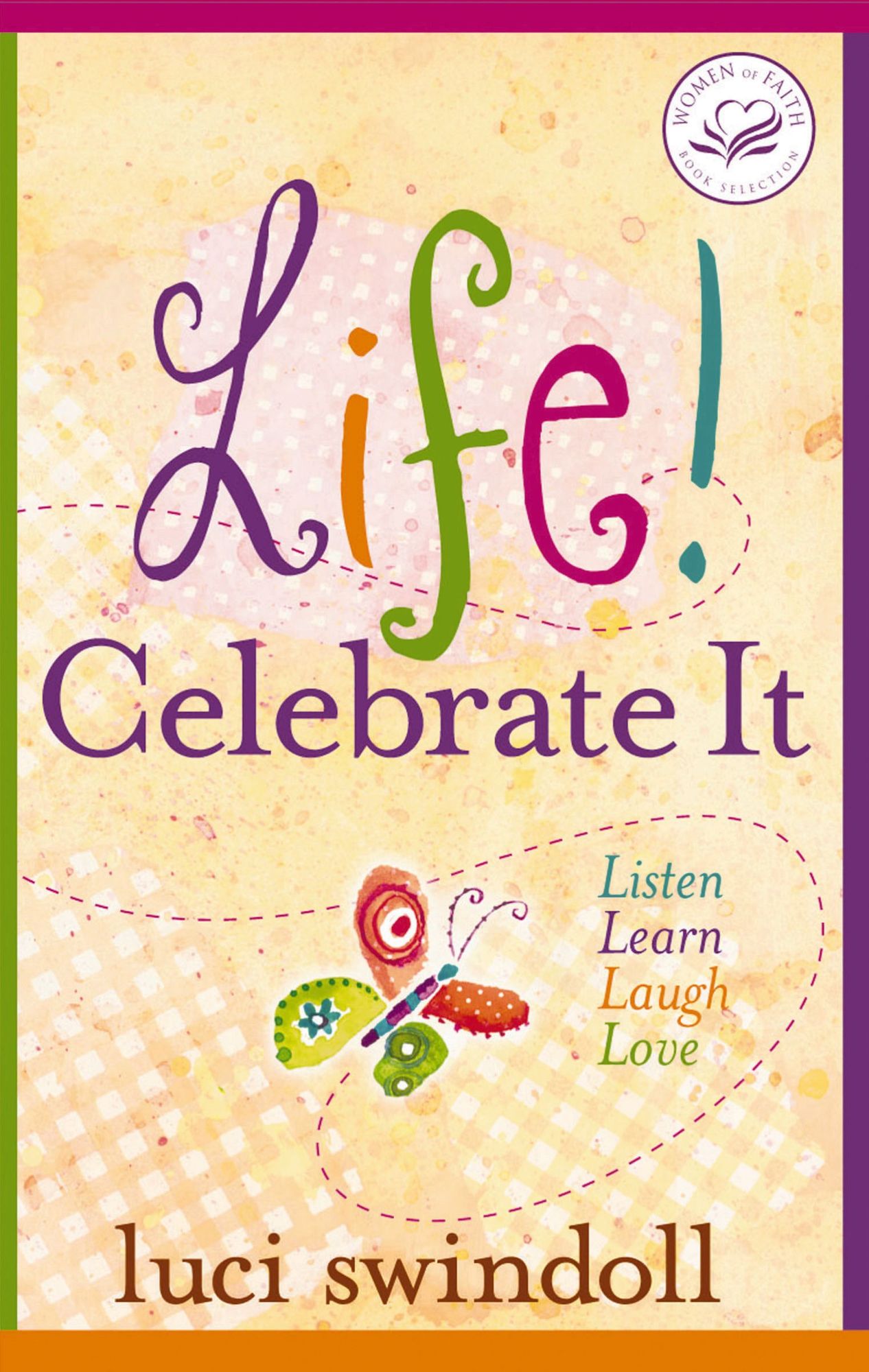 Life! Celebrate It: Listen, Learn, Laugh, Love