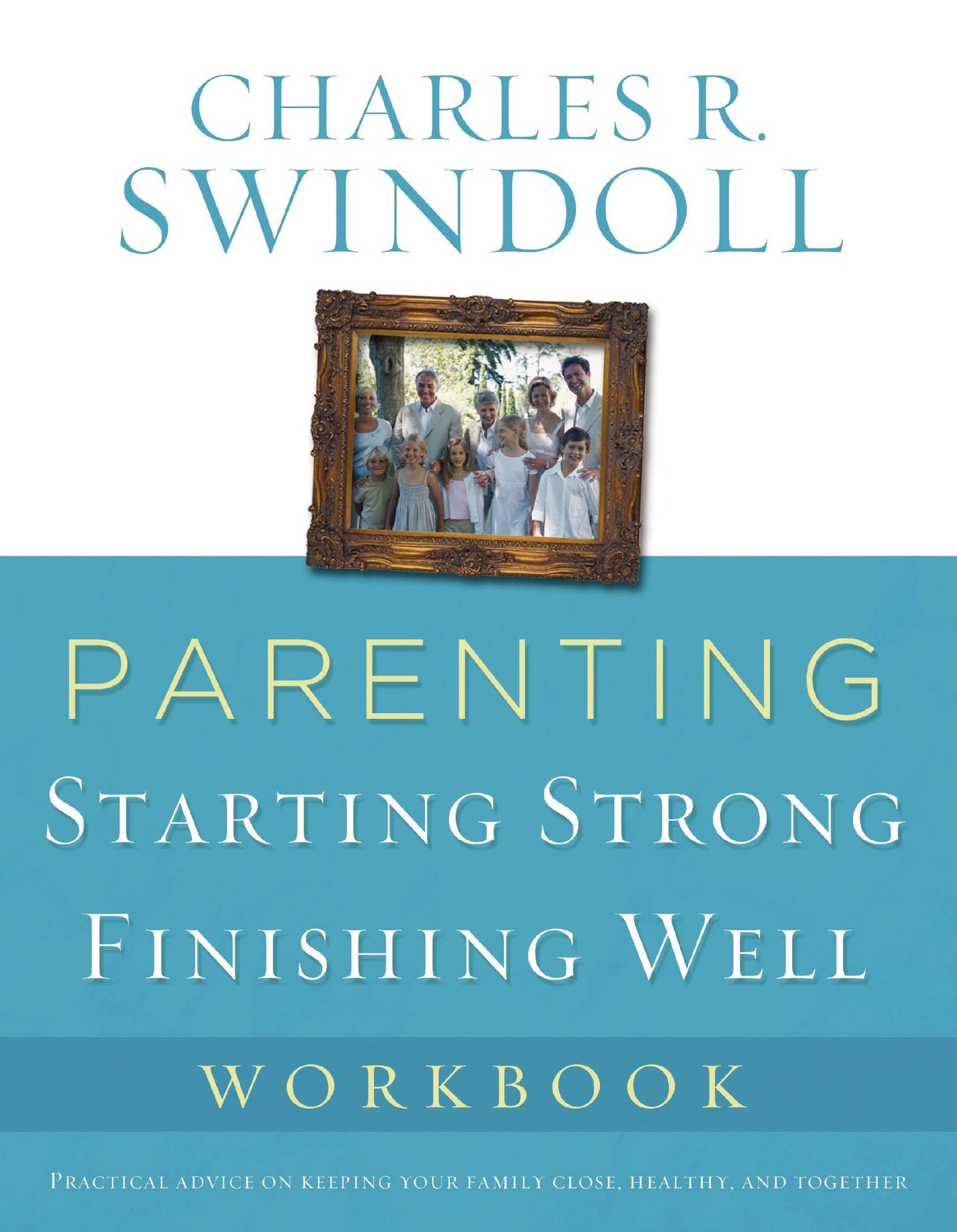 Parenting: From Surviving to Thriving Workbook: Building Healthy Families in a Changing World