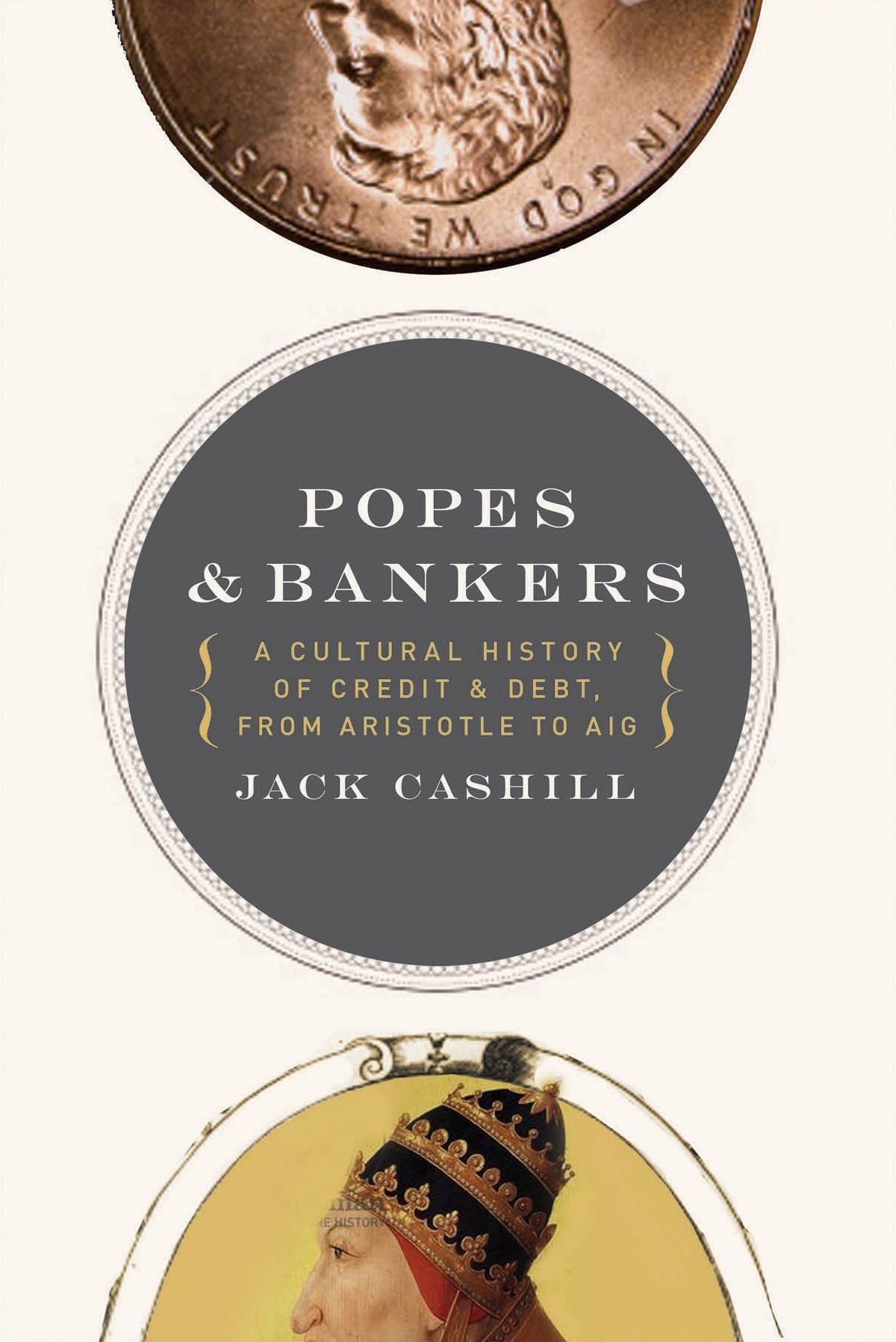 Popes and Bankers: A Cultural History of Credit and Debt, from Aristotle to AIG