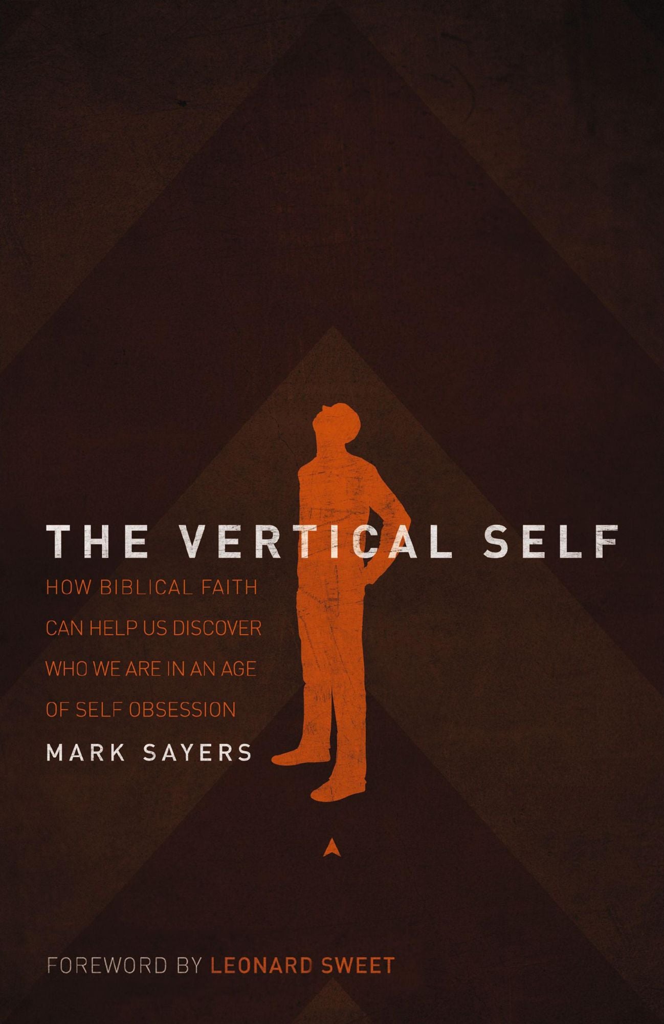 The Vertical Self: How Biblical Faith Can Help Us Discover Who We Are in An Age of Self Obsession