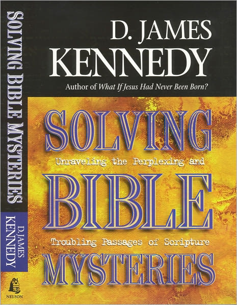 Solving Bible Mysteries: Unraveling the Perplexing and Troubling Passages of Scripture