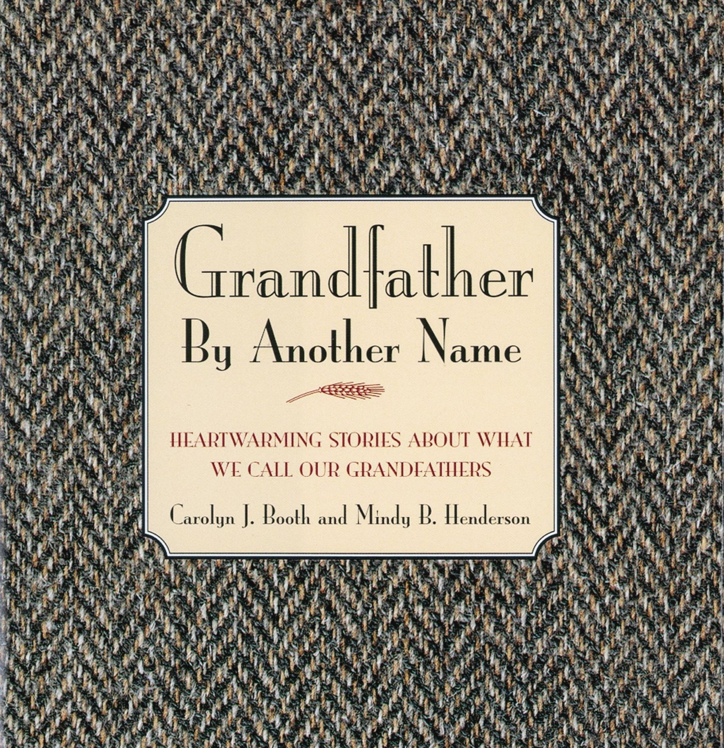 Grandfather By Another Name: Heartwarming Stories About What We Call Our Grandfathers